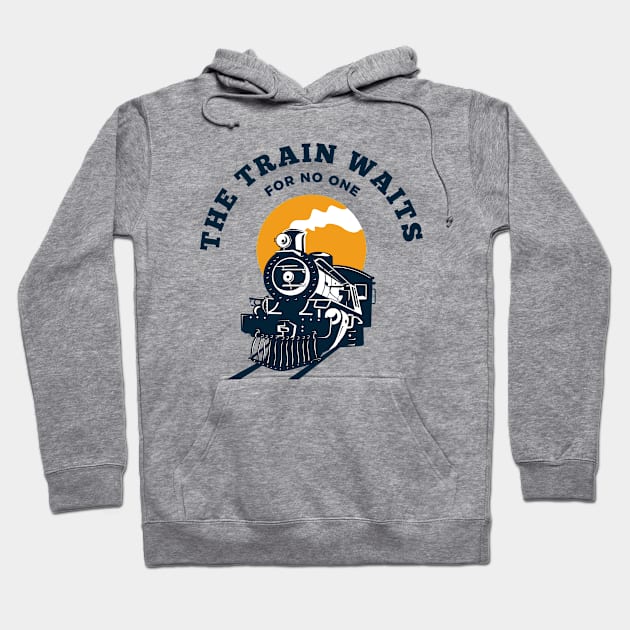 The train waits for no one Hoodie by T-Shirts Univers 